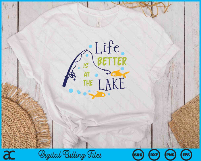 Life Is Better At The Lake Fishing Hobby SVG PNG Digital Cutting Files