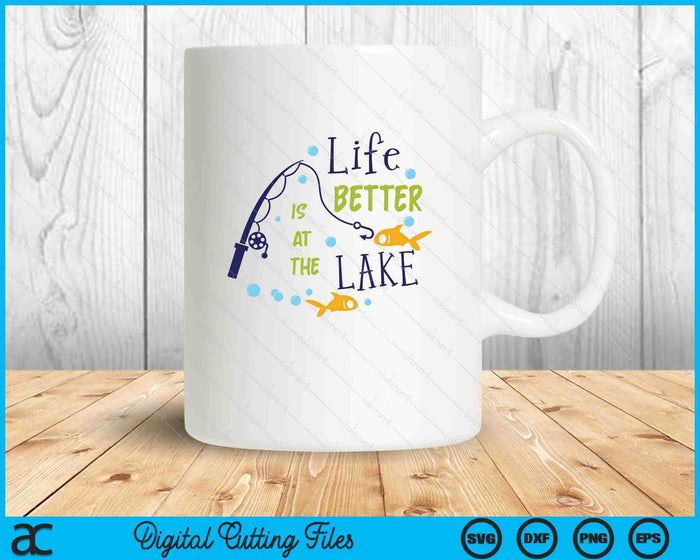 Life Is Better At The Lake Fishing Hobby SVG PNG Digital Cutting Files