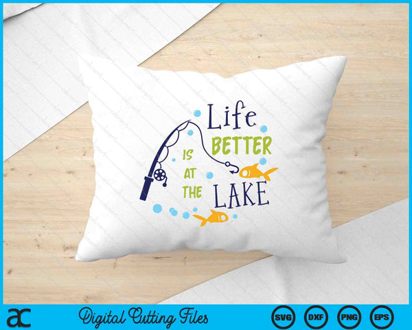 Life Is Better At The Lake Fishing Hobby SVG PNG Digital Cutting Files