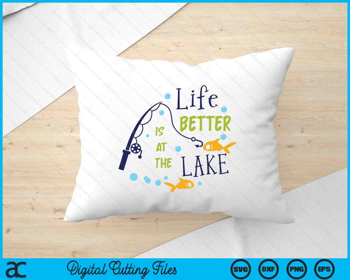 Life Is Better At The Lake Fishing Hobby SVG PNG Digital Cutting Files