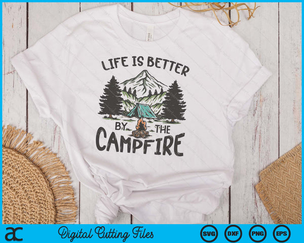 Life Is Better By The Campfire Camping Adventure SVG PNG Digital Printable Files