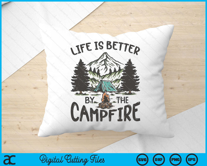 Life Is Better By The Campfire Camping Adventure SVG PNG Digital Printable Files