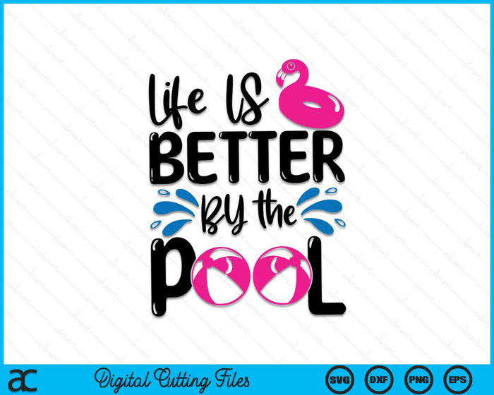 Het leven is beter bij het zwembad SVG PNG digitale snijbestanden