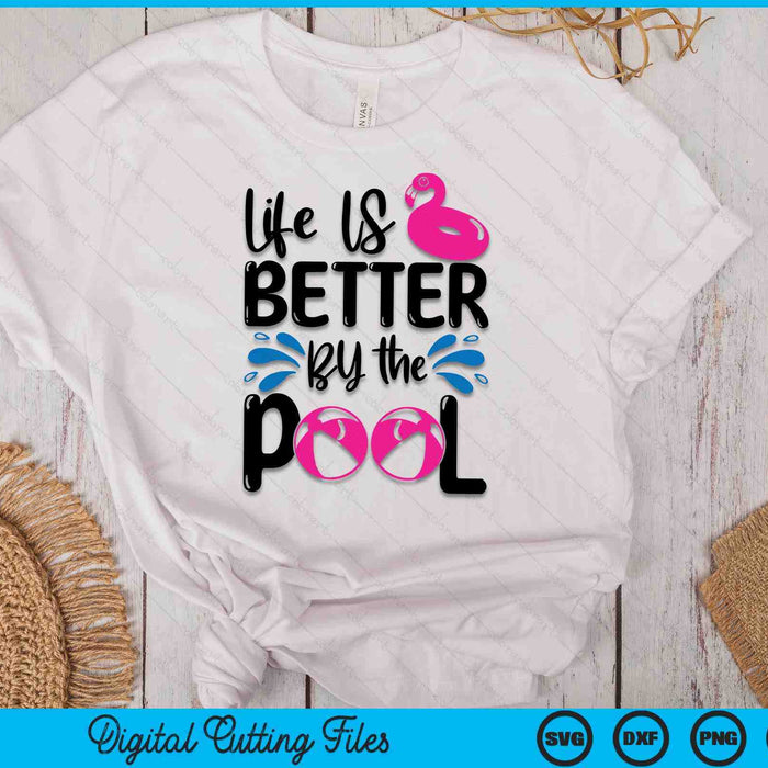 Life Is Better By The Pool SVG PNG Digital Cutting Files