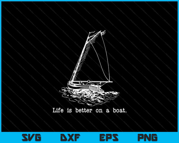 Het leven is beter op een boot Zeilboot schets Cool zeilen geschenken SVG PNG digitale snijbestanden