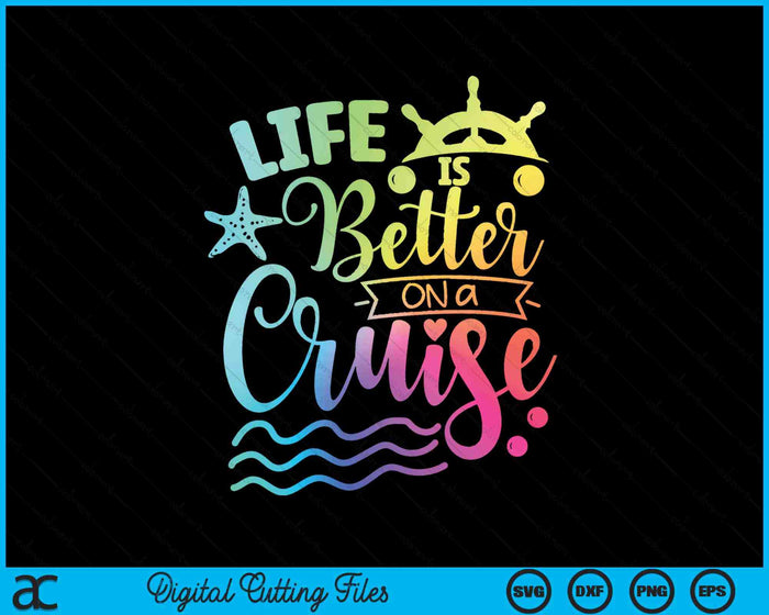 Life Is Better On A Cruise Family Vacation Matching Cruiser SVG PNG Digital Printable Files