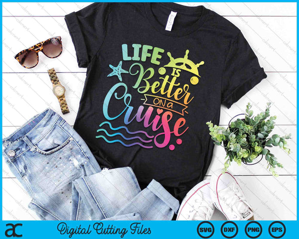 Life Is Better On A Cruise Family Vacation Matching Cruiser SVG PNG Digital Printable Files