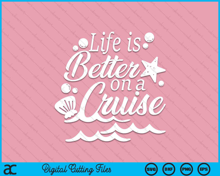 Life Is Better On A Cruise Men Women Kids Family Vacation SVG PNG Digital Printable Files