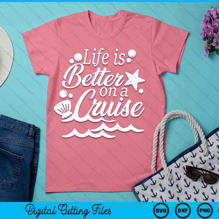 Life Is Better On A Cruise Men Women Kids Family Vacation SVG PNG Digital Printable Files