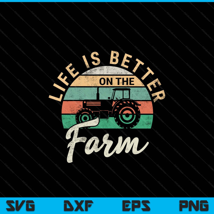 Life is better on the farm farming farmer arable SVG cut file
