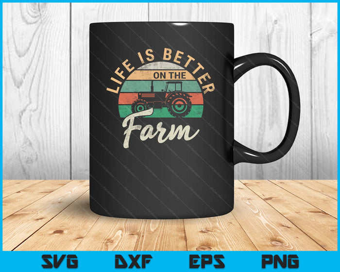 Life Is Better On The Farm Funny Farming Farmer Arable SVG PNG Digital Printable Files