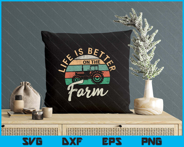 Life Is Better On The Farm Funny Farming Farmer Arable SVG PNG Digital Printable Files