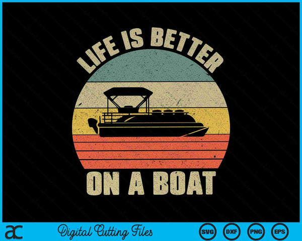 Life Is Better On a Boat Captain Retro Funny Boating SVG PNG Cutting Printable Files