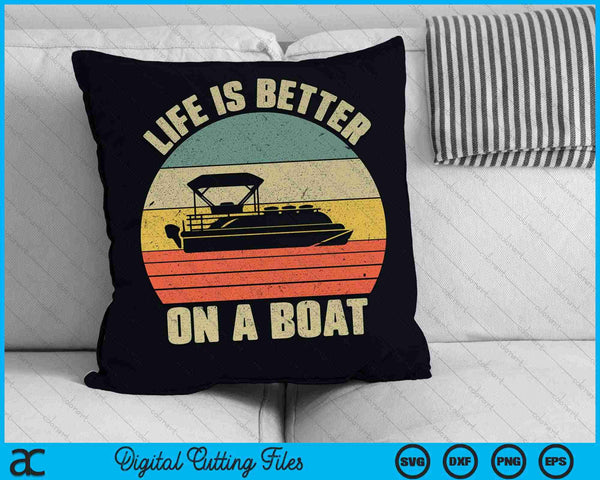 Life Is Better On a Boat Captain Retro Funny Boating SVG PNG Cutting Printable Files