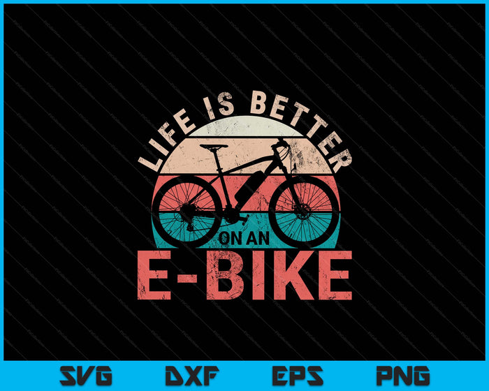 Life Is Better With An E-Bike Electric Bike Battery SVG PNG Digital Printable Files