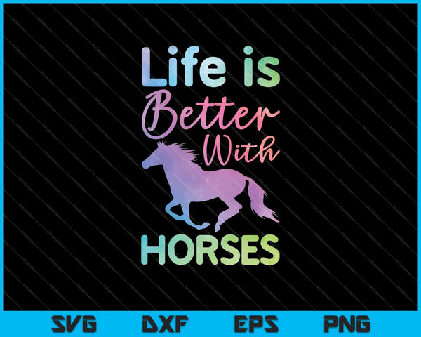 La vida es mejor con caballos SVG PNG cortando archivos imprimibles