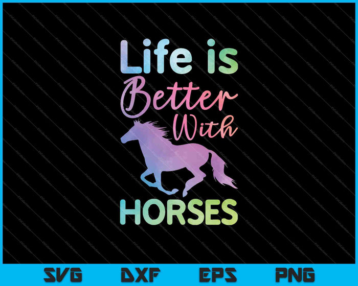 Life Is Better With Horses SVG PNG Cutting Printable Files