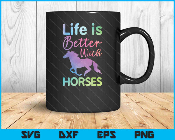 La vida es mejor con caballos SVG PNG cortando archivos imprimibles