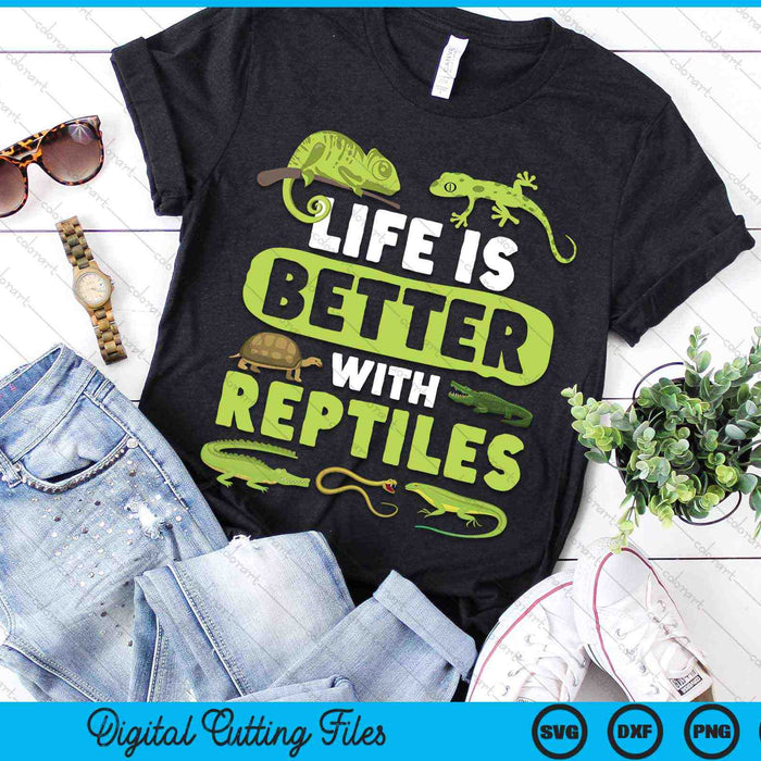 Life Is Better With Reptiles Lizard Reptile Lover SVG PNG Digital Cutting Files