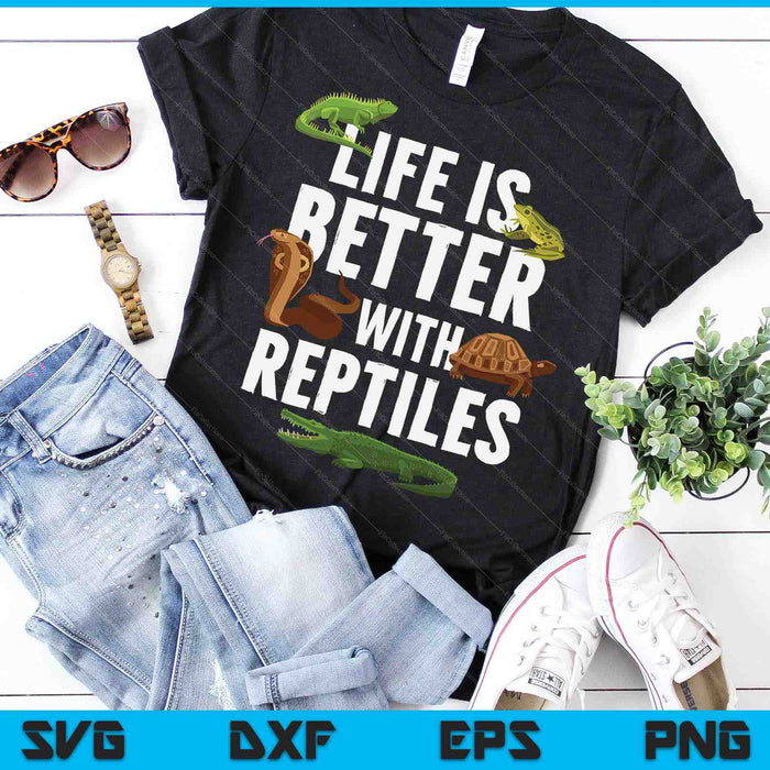 Life Is Better With Reptiles Lizard Reptile Pet Lover SVG PNG Digital Printable Files