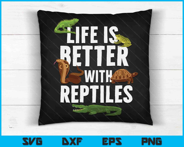 Life Is Better With Reptiles Lizard Reptile Pet Lover SVG PNG Digital Printable Files