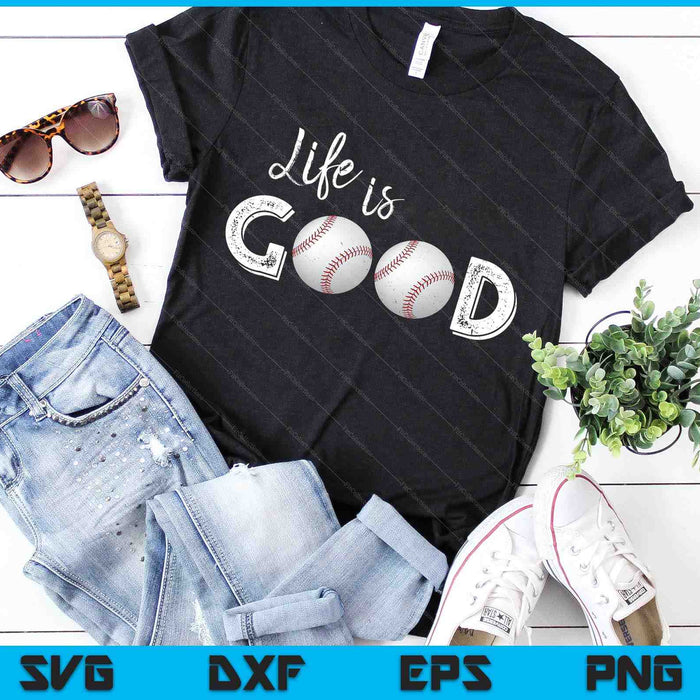 Life Is Good Baseball SVG PNG Digital Cutting Files