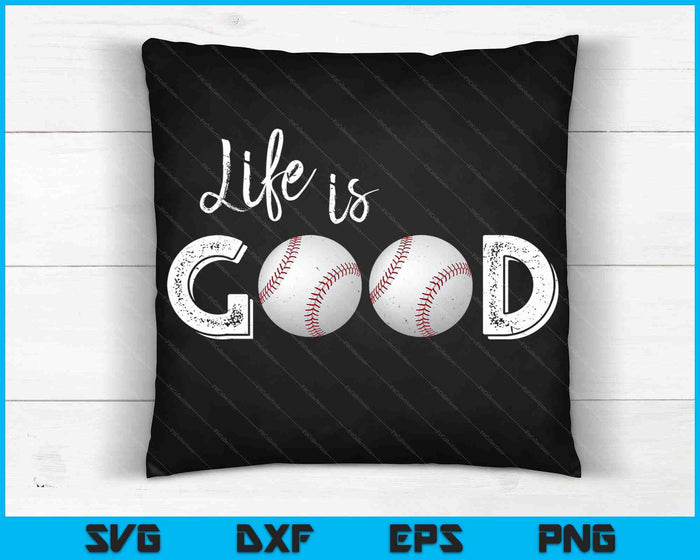 Life Is Good Baseball SVG PNG Digital Cutting Files