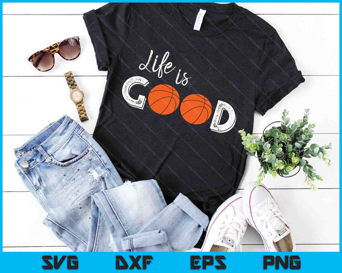 Life Is Good Basketball SVG PNG Digital Cutting Files