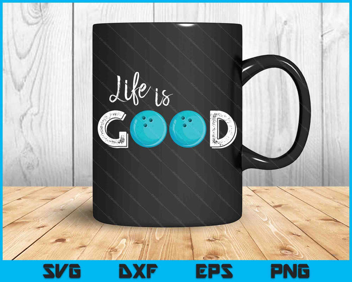 Life Is Good Bowling Ball SVG PNG Digital Cutting Files