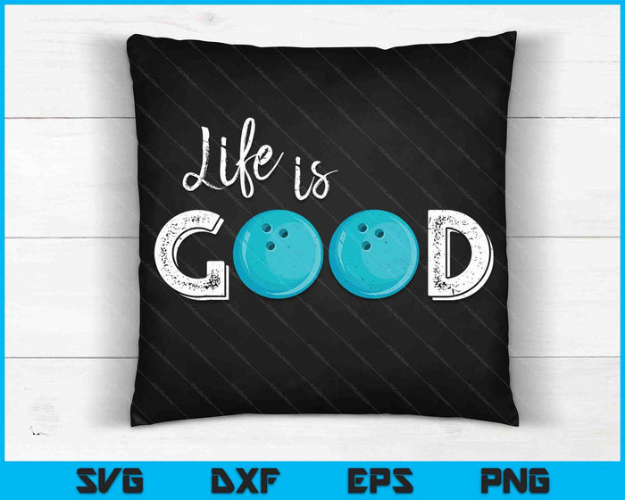 Life Is Good Bowling Ball SVG PNG Digital Cutting Files