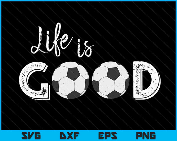 Life Is Good Football SVG PNG Digital Cutting Files