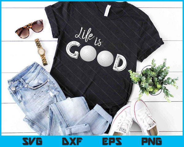 Life Is Good Golf SVG PNG Digital Cutting Files