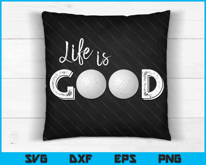 Life Is Good Golf SVG PNG Digital Cutting Files