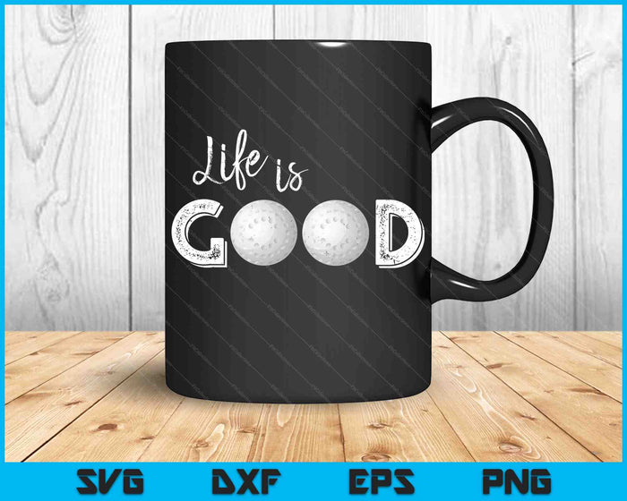 Life Is Good Golf SVG PNG Digital Cutting File