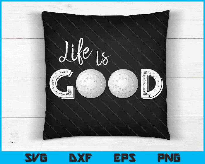 Life Is Good Golf SVG PNG Digital Cutting File