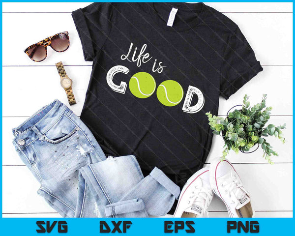 Life Is Good Tennis SVG PNG Digital Cutting Files