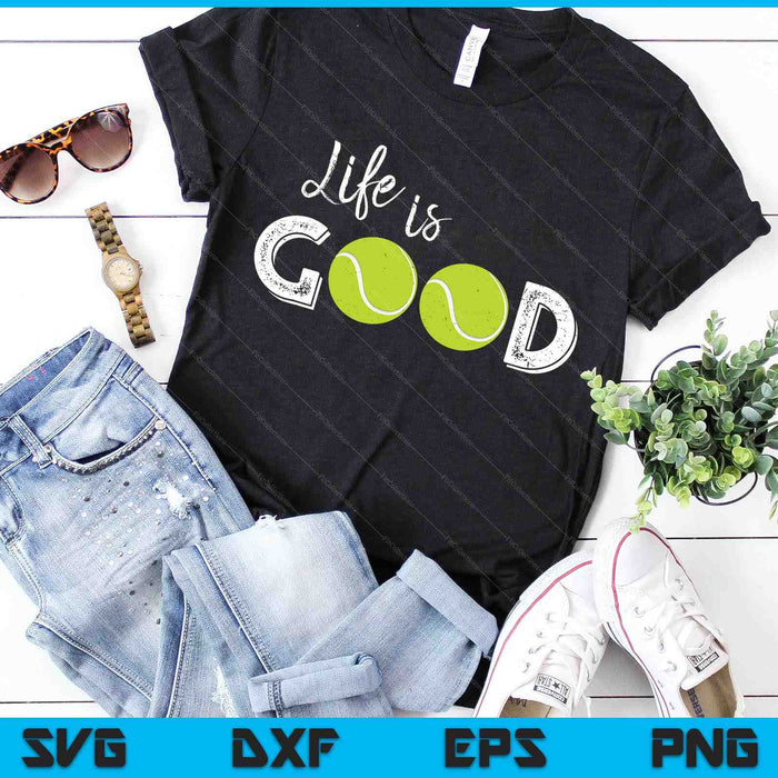 Life Is Good Tennis SVG PNG Digital Cutting Files