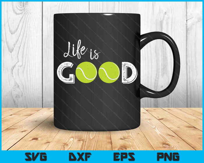 Life Is Good Tennis SVG PNG Digital Cutting Files