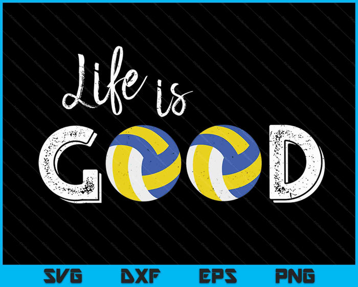 Life Is Good Volleyball SVG PNG Digital Cutting Files