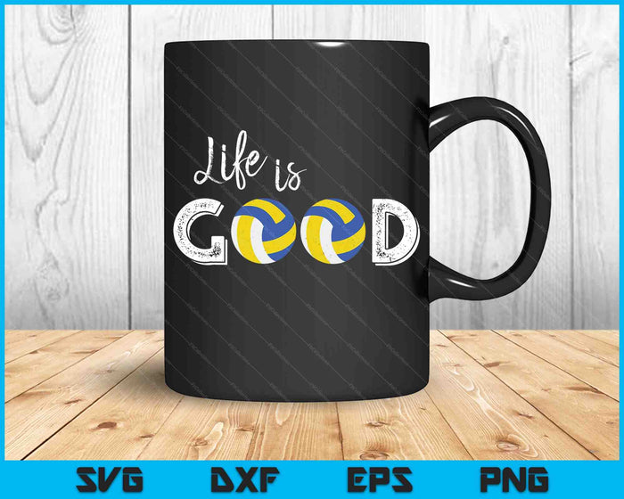 Life Is Good Volleyball SVG PNG Digital Cutting Files