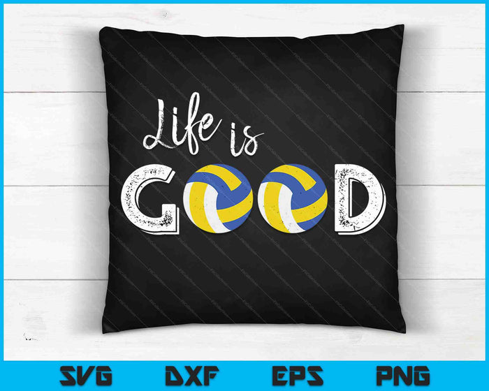 Life Is Good Volleyball SVG PNG Digital Cutting Files