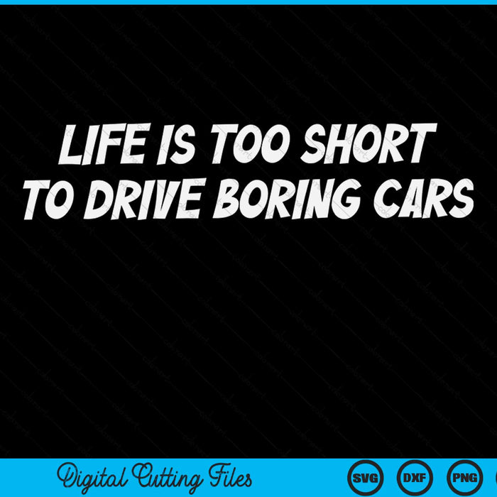 Life is too short to drive boring cars racing SVG cut file