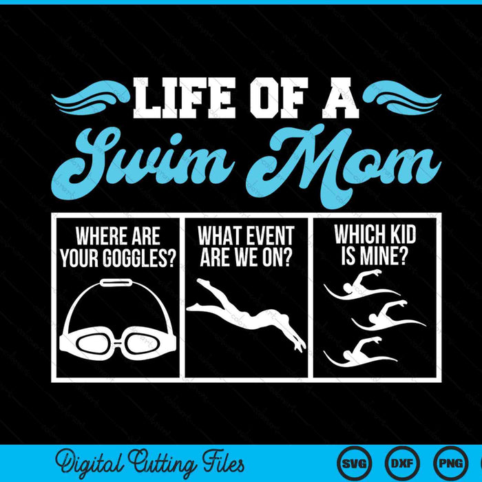 Life Of A Swim Mom Of A Swimmer Mother Swimming SVG PNG Digital Printable Files