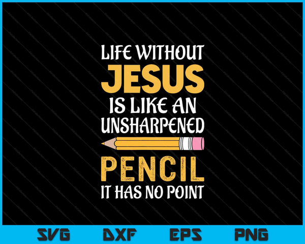Life Without Jesus Christian Faith Religious SVG PNG Digital Printable Files