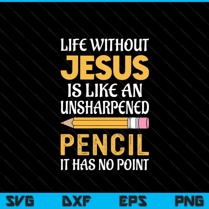 Life Without Jesus Christian Faith Religious SVG PNG Digital Printable Files