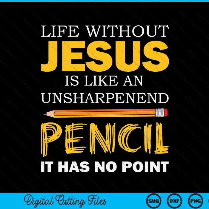 Life without Jesus Christian religious faith SVG PNG cut file for Cricut