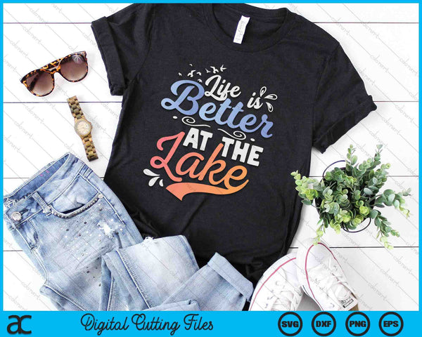 Life iIs Better At The Lake Fishing Boating Lake Life SVG PNG Digital Printable Files