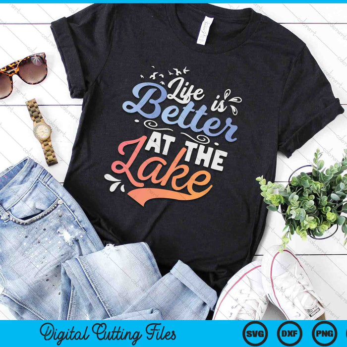 Life iIs Better At The Lake Fishing Boating Lake Life SVG PNG Digital Printable Files