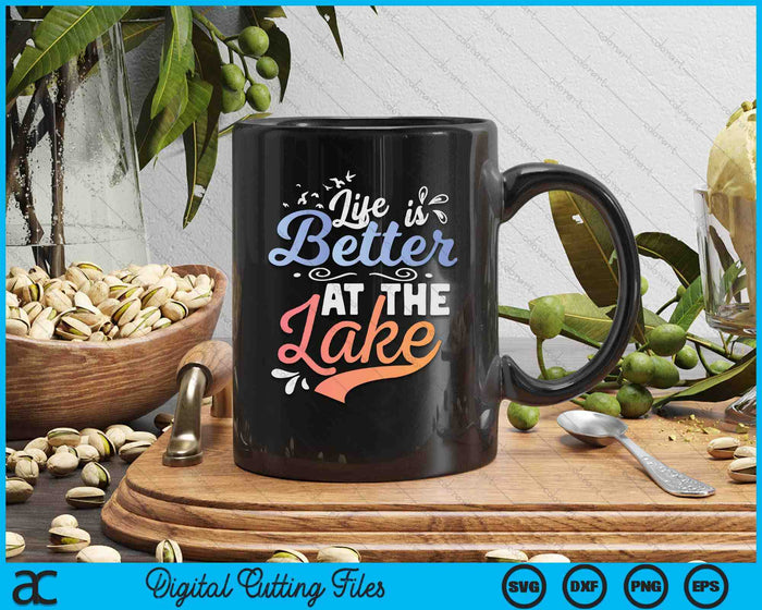 Life iIs Better At The Lake Fishing Boating Lake Life SVG PNG Digital Printable Files