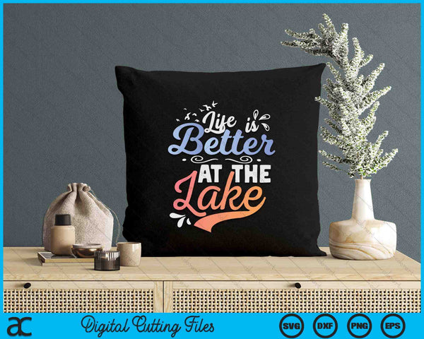 Life iIs Better At The Lake Fishing Boating Lake Life SVG PNG Digital Printable Files
